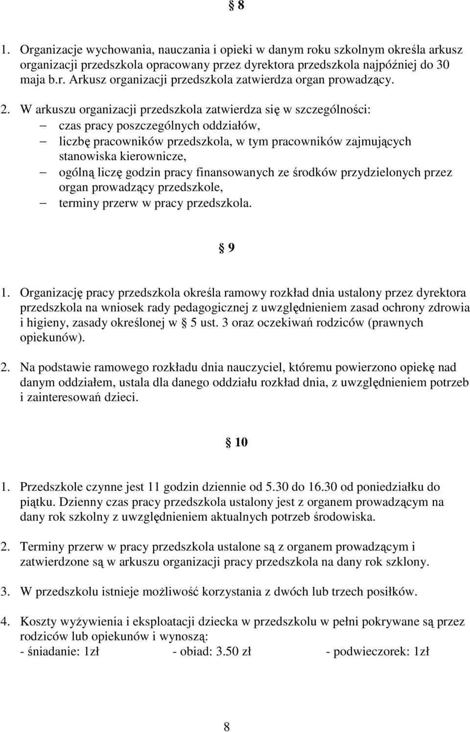 liczę godzin pracy finansowanych ze środków przydzielonych przez organ prowadzący przedszkole, terminy przerw w pracy przedszkola. 9 1.