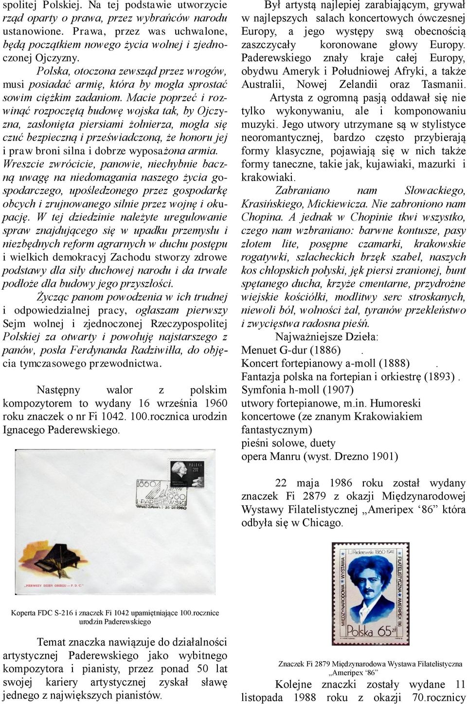 Macie poprzeć i rozwinąć rozpoczętą budowę wojska tak, by Ojczyzna, zasłonięta piersiami żołnierza, mogła się czuć bezpieczną i przeświadczoną, że honoru jej i praw broni silna i dobrze wyposażona