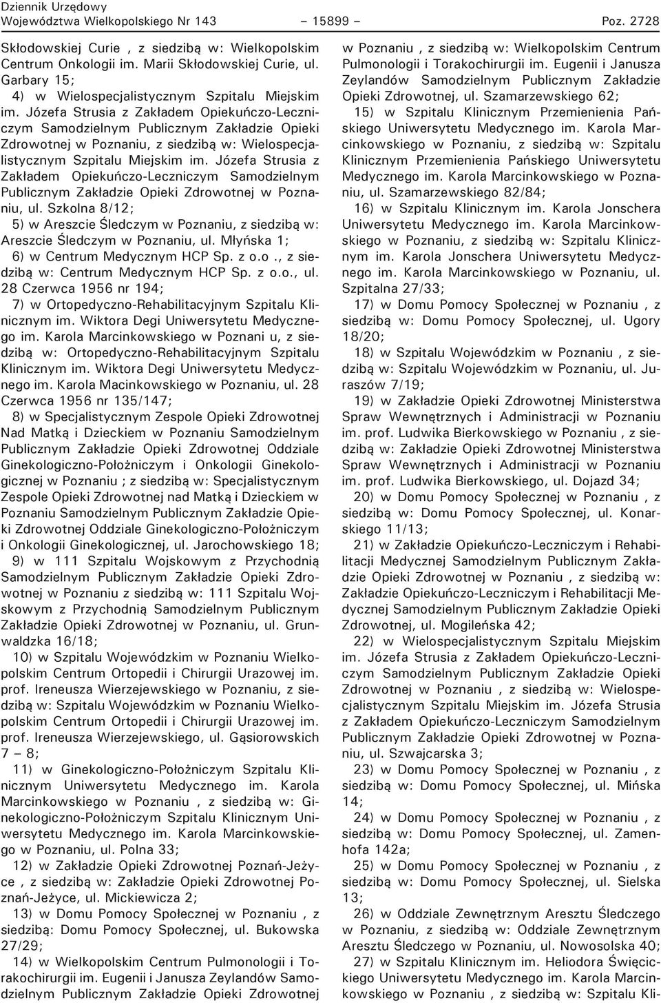 Józefa Strusia z Zakładem Opiekuńczo-Leczniczym Samodzielnym Publicznym Zakładzie Opieki Zdrowotnej w, ul. Szkolna 8/12; 5) w Areszcie Śledczym w, z siedzibą w: Areszcie Śledczym w, ul.