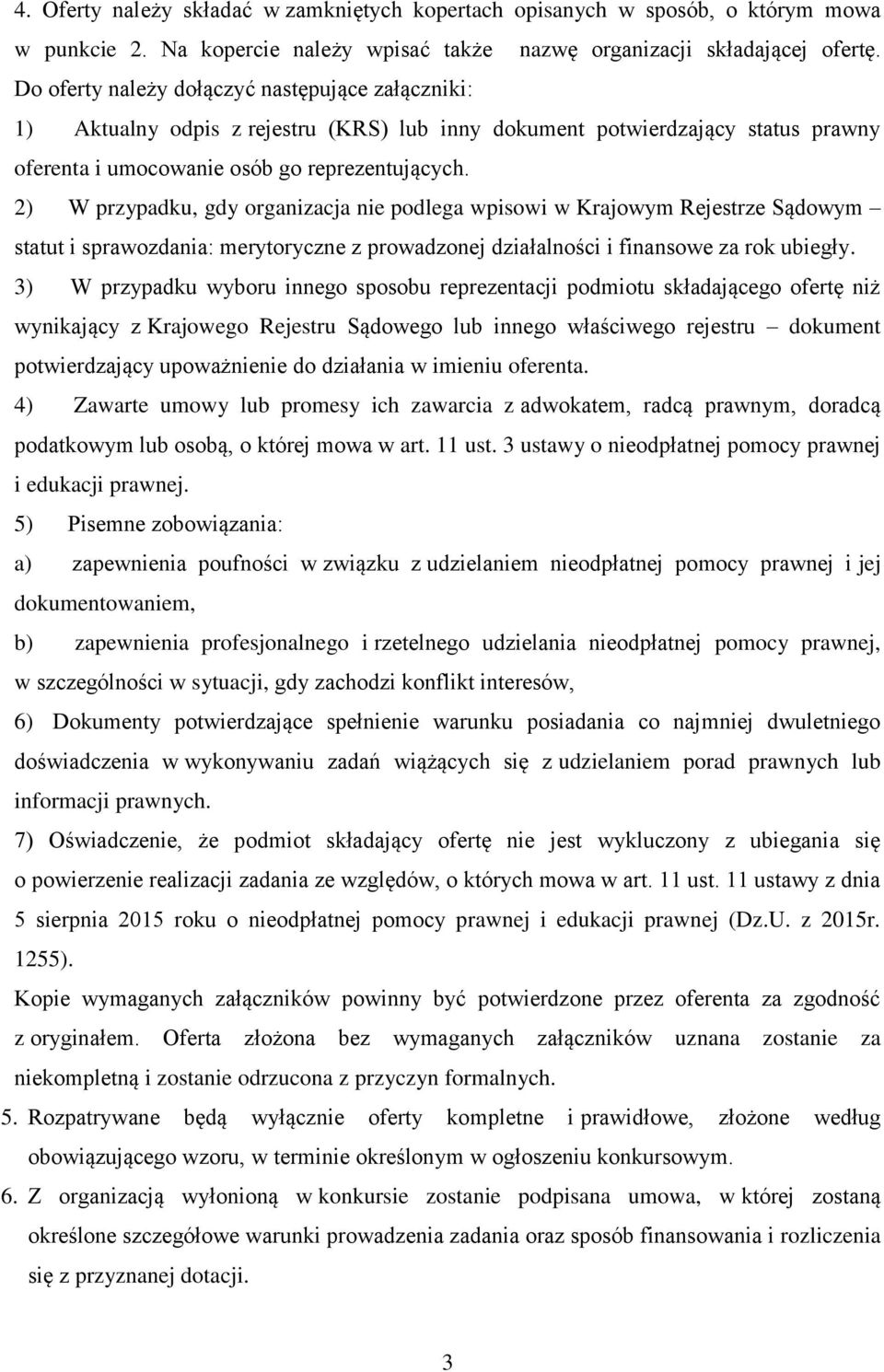 2) W przypadku, gdy organizacja nie podlega wpisowi w Krajowym Rejestrze Sądowym statut i sprawozdania: merytoryczne z prowadzonej działalności i finansowe za rok ubiegły.