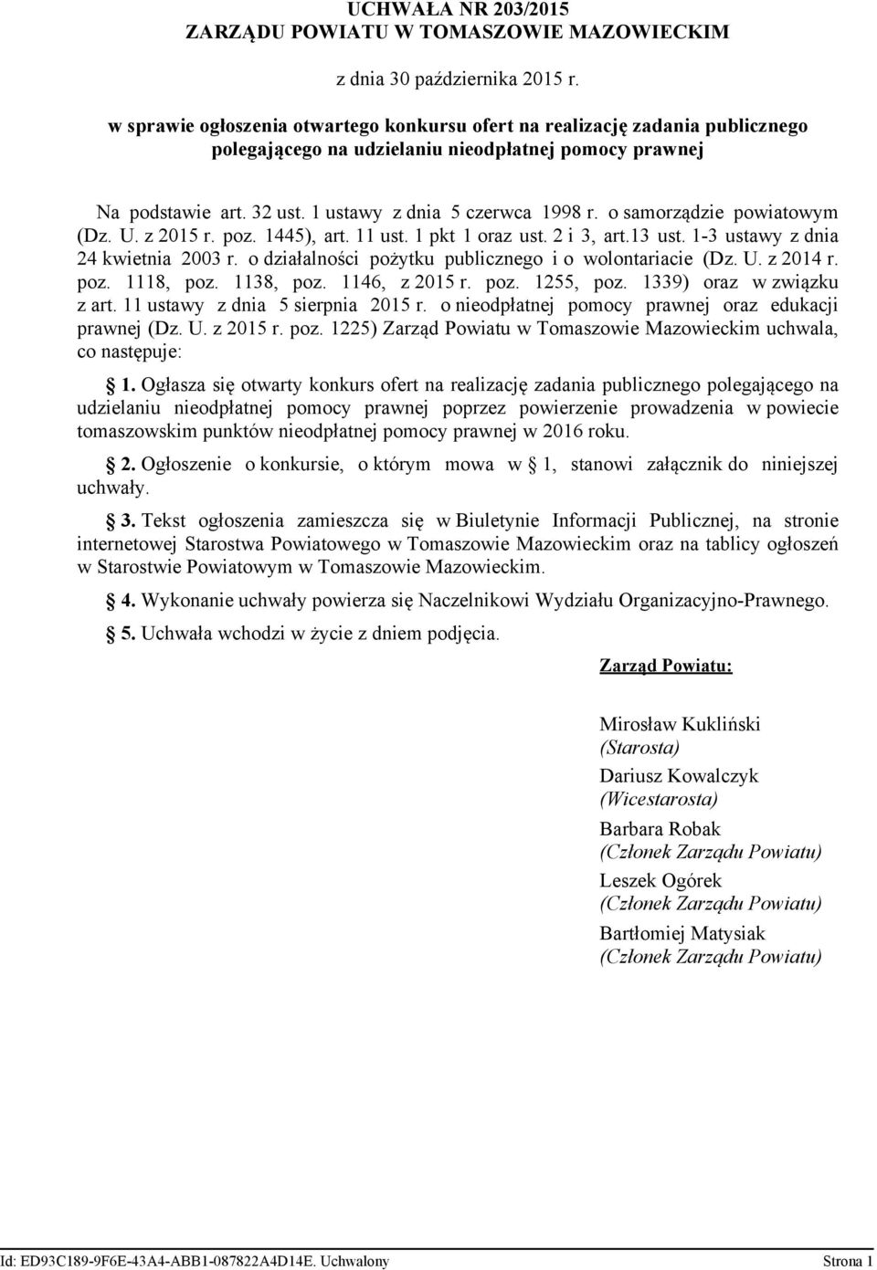 o samorządzie powiatowym (Dz. U. z 2015 r. poz. 1445), art. 11 ust. 1 pkt 1 oraz ust. 2 i 3, art.13 ust. 1-3 ustawy z dnia 24 kwietnia 2003 r. o działalności pożytku publicznego i o wolontariacie (Dz.