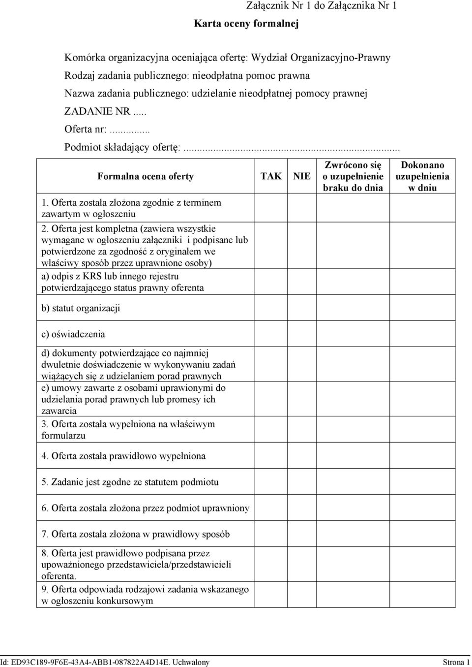 Oferta została złożona zgodnie z terminem zawartym w ogłoszeniu 2.