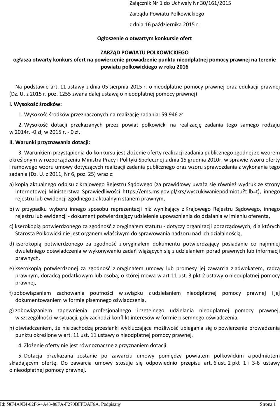 2016 Na podstawie art. 11 ustawy z dnia 05 sierpnia 2015 r. o nieodpłatne pomocy prawnej oraz edukacji prawnej (Dz. U. z 2015 r. poz. 1255 zwana dalej ustawą o nieodpłatnej pomocy prawnej) I.