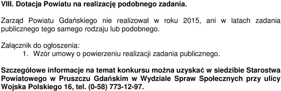 podobnego. Załącznik do ogłoszenia: 1. Wzór umowy o powierzeniu realizacji zadania publicznego.