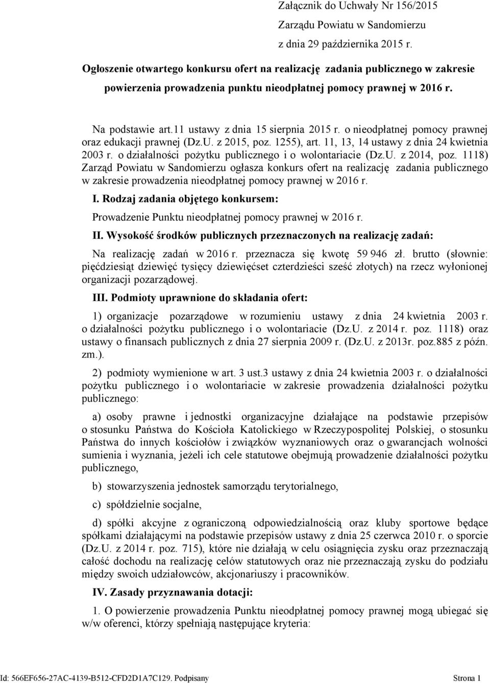 11 ustawy z dnia 15 sierpnia 2015 r. o nieodpłatnej pomocy prawnej oraz edukacji prawnej (Dz.U. z 2015, poz. 1255), art. 11, 13, 14 ustawy z dnia 24 kwietnia 2003 r.