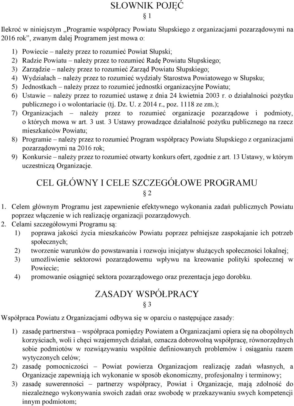 Powiatowego w Słupsku; 5) Jednostkach należy przez to rozumieć jednostki organizacyjne Powiatu; 6) Ustawie należy przez to rozumieć ustawę z dnia 24 kwietnia 2003 r.