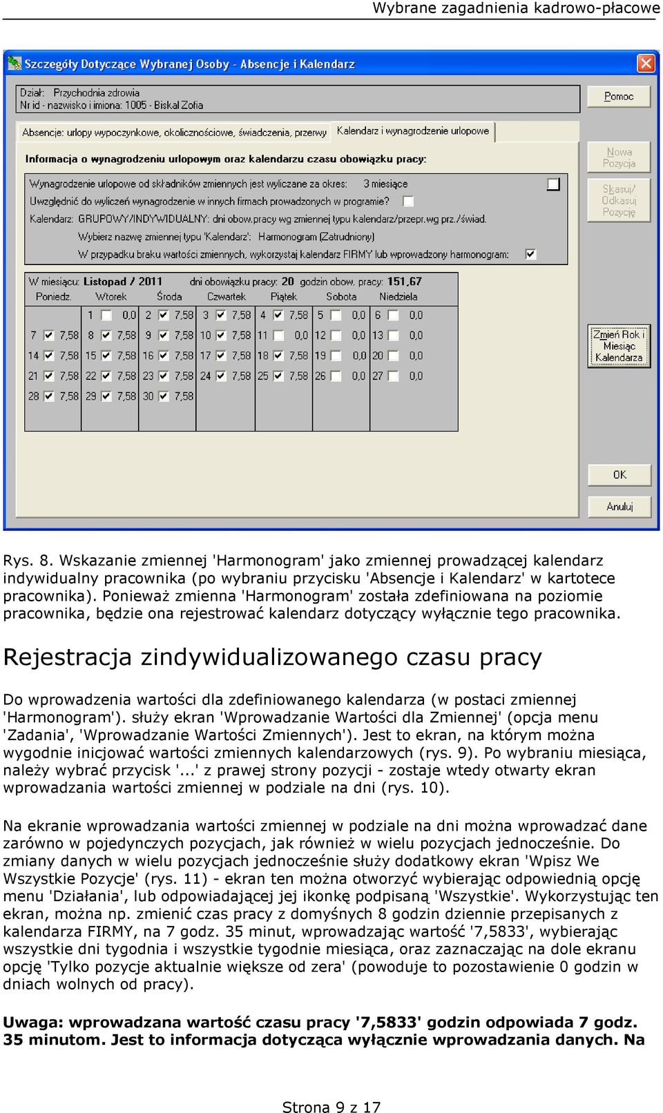 Rejestracja zindywidualizowanego czasu pracy Do wprowadzenia wartości dla zdefiniowanego kalendarza (w postaci zmiennej 'Harmonogram').