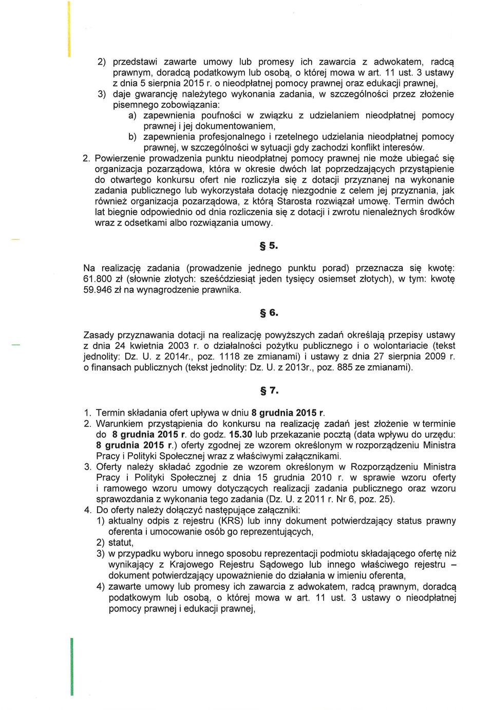 udzielaniem nieodpłatnej pomocy prawnej i jej dokumentowaniem, b) zapewnienia profesjonalnego i rzetelnego udzielania nieodpłatnej pomocy prawnej, w szczególności w sytuacji gdy zachodzi konflikt
