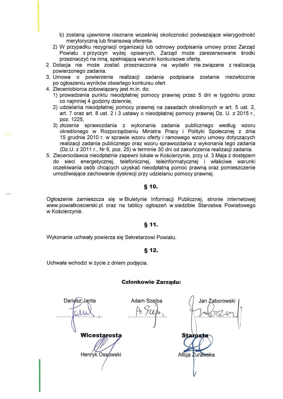 ofertę. 2. Dotacja nie może zostać przeznaczona na wydatki nie związane z realizacją powierzonego zadania. 3.