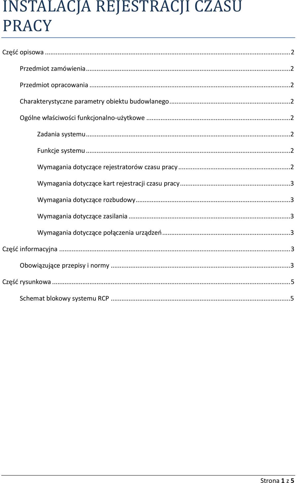 .. 2 Wymagania dotyczące rejestratorów czasu pracy... 2 Wymagania dotyczące kart rejestracji czasu pracy... 3 Wymagania dotyczące rozbudowy.