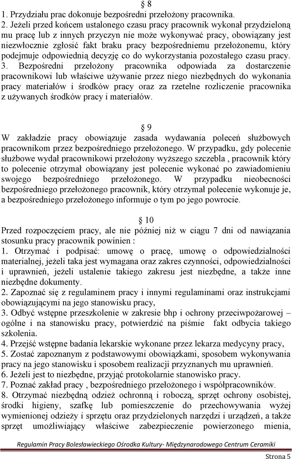 przełożonemu, który podejmuje odpowiednią decyzję co do wykorzystania pozostałego czasu pracy. 3.