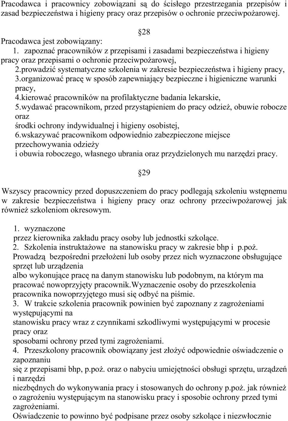 prowadzić systematyczne szkolenia w zakresie bezpieczeństwa i higieny pracy, 3.organizować pracę w sposób zapewniający bezpieczne i higieniczne warunki pracy, 4.
