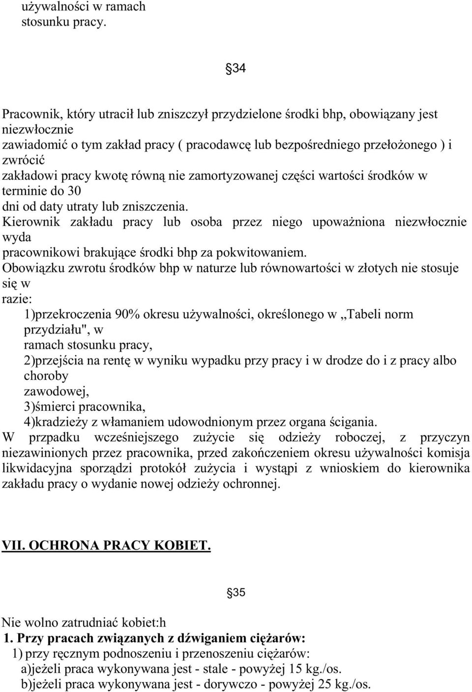 kwotę równą nie zamortyzowanej części wartości środków w terminie do 30 dni od daty utraty lub zniszczenia.