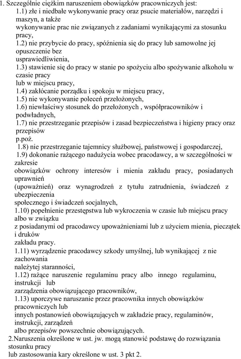 2) nie przybycie do pracy, spóźnienia się do pracy lub samowolne jej opuszczenie bez usprawiedliwienia, 1.
