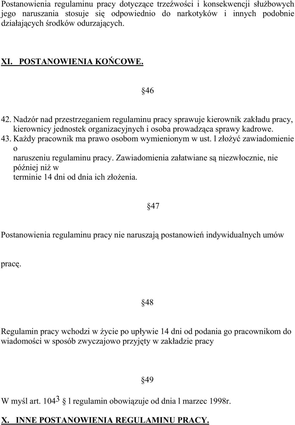 KaŜdy pracownik ma prawo osobom wymienionym w ust. l złoŝyć zawiadomienie o naruszeniu regulaminu pracy.