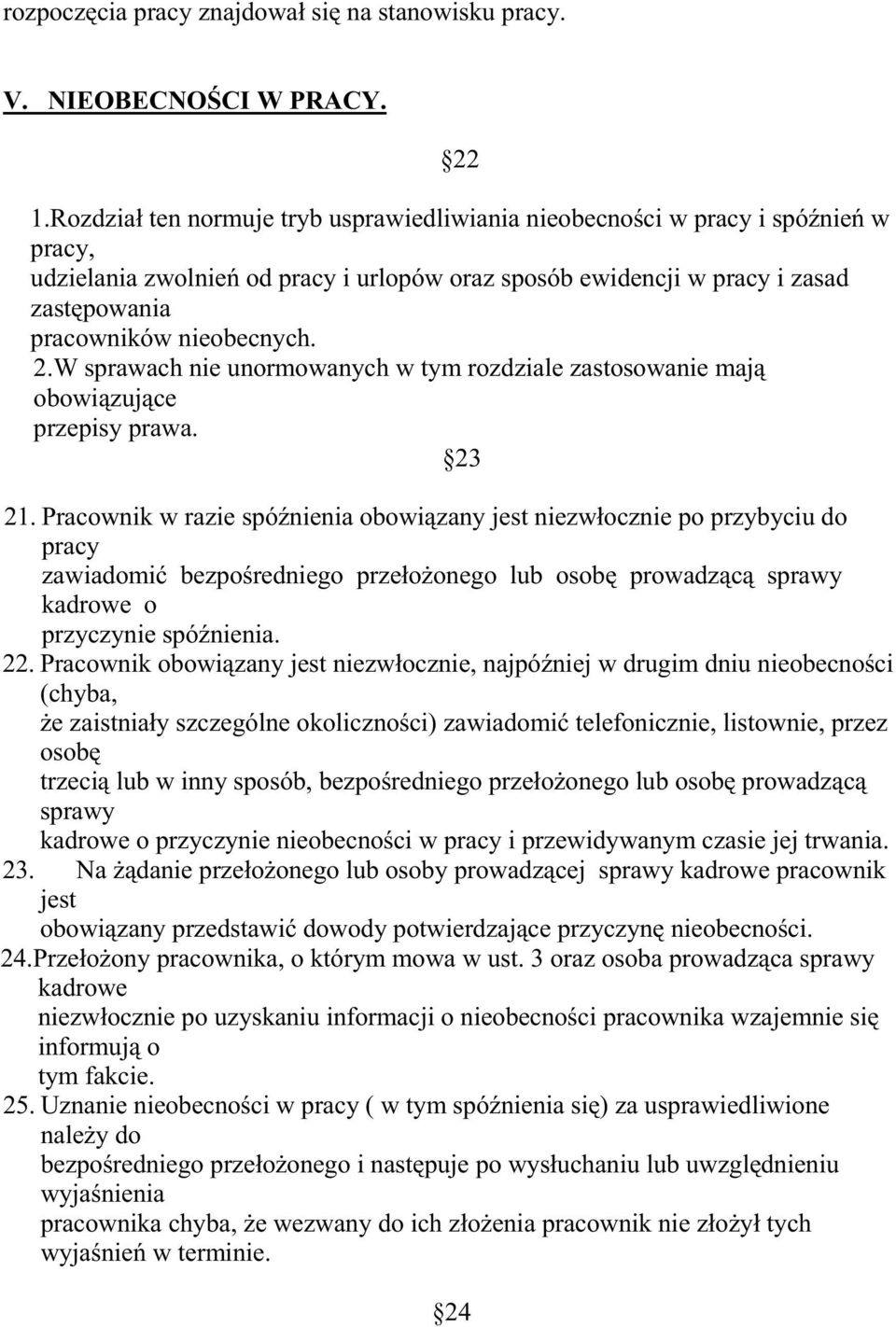 2.W sprawach nie unormowanych w tym rozdziale zastosowanie mają obowiązujące przepisy prawa. 23 21.