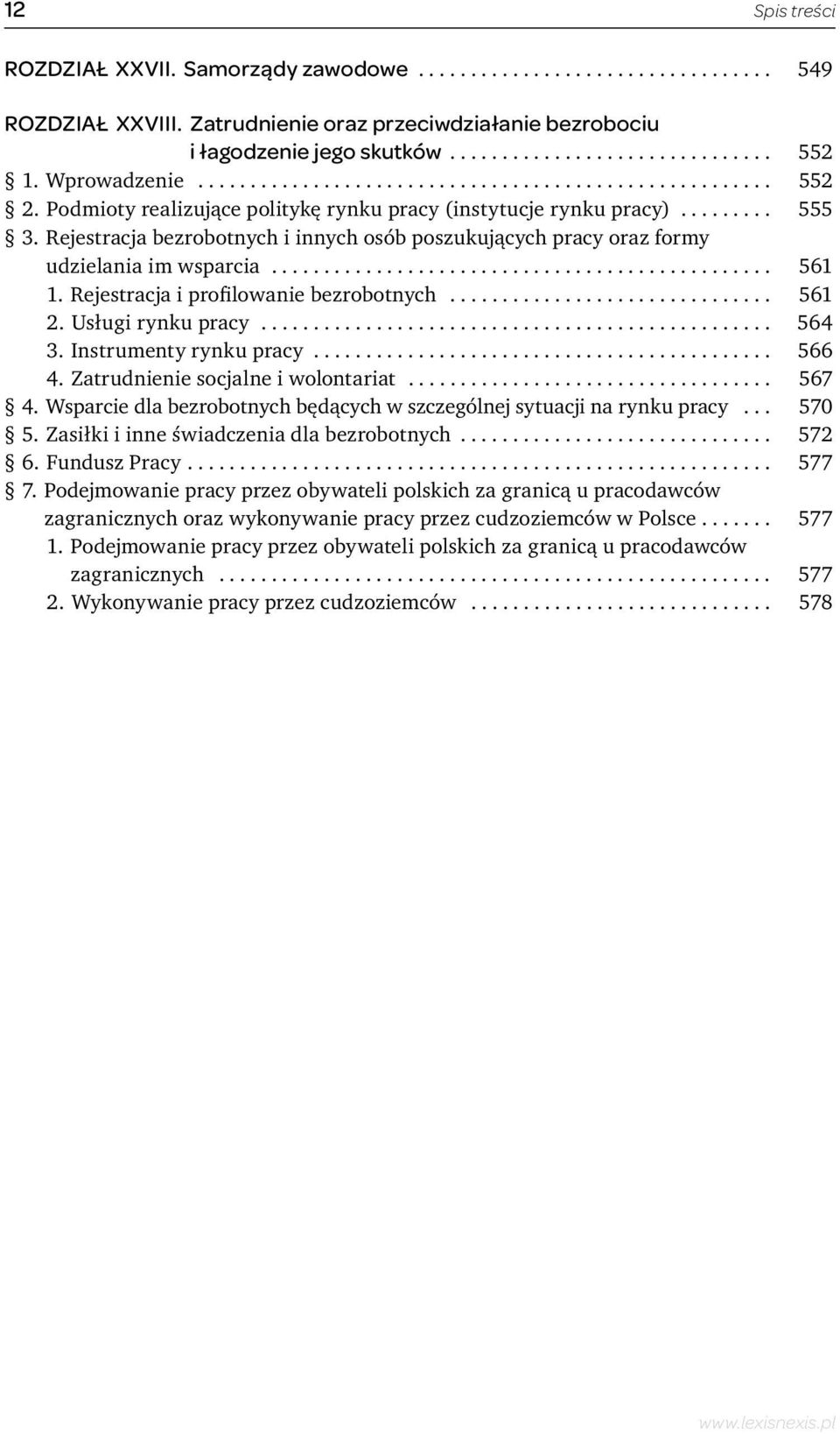 Rejestracja bezrobotnych i innych osób poszukujących pracy oraz formy udzielania im wsparcia................................................ 561 1. Rejestracja i profilowanie bezrobotnych............................... 561 2.