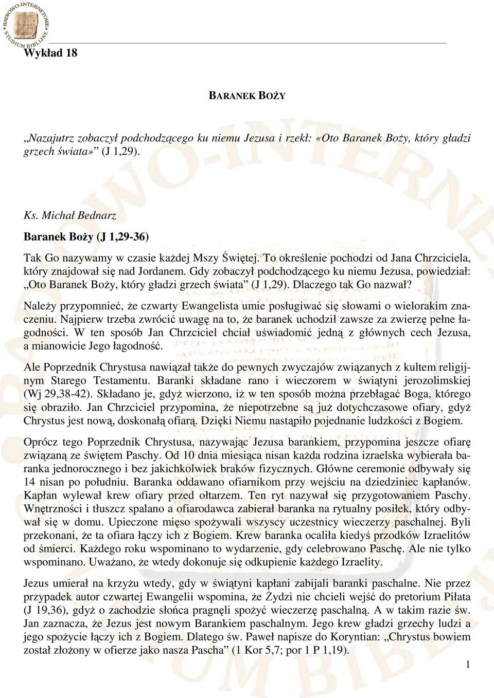 Gdy zobaczył podchodzącego ku niemu Jezusa, powiedział: Oto Baranek Boży, który gładzi grzech świata (J 1,29). Dlaczego tak Go nazwał?