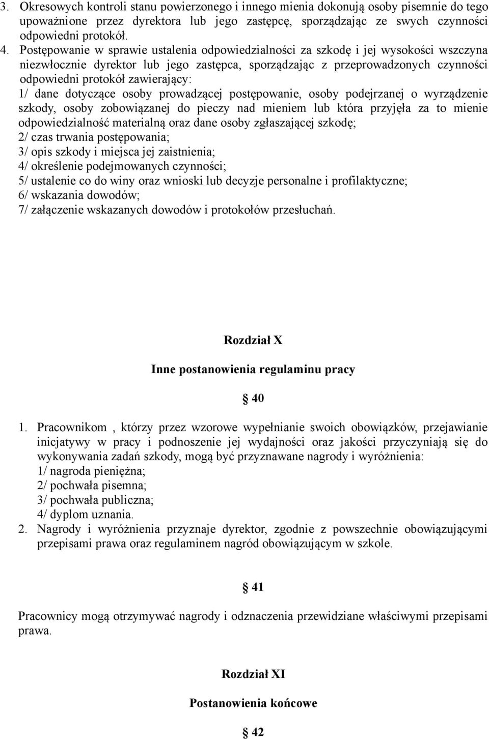 zawierający: 1/ dane dotyczące osoby prowadzącej postępowanie, osoby podejrzanej o wyrządzenie szkody, osoby zobowiązanej do pieczy nad mieniem lub która przyjęła za to mienie odpowiedzialność