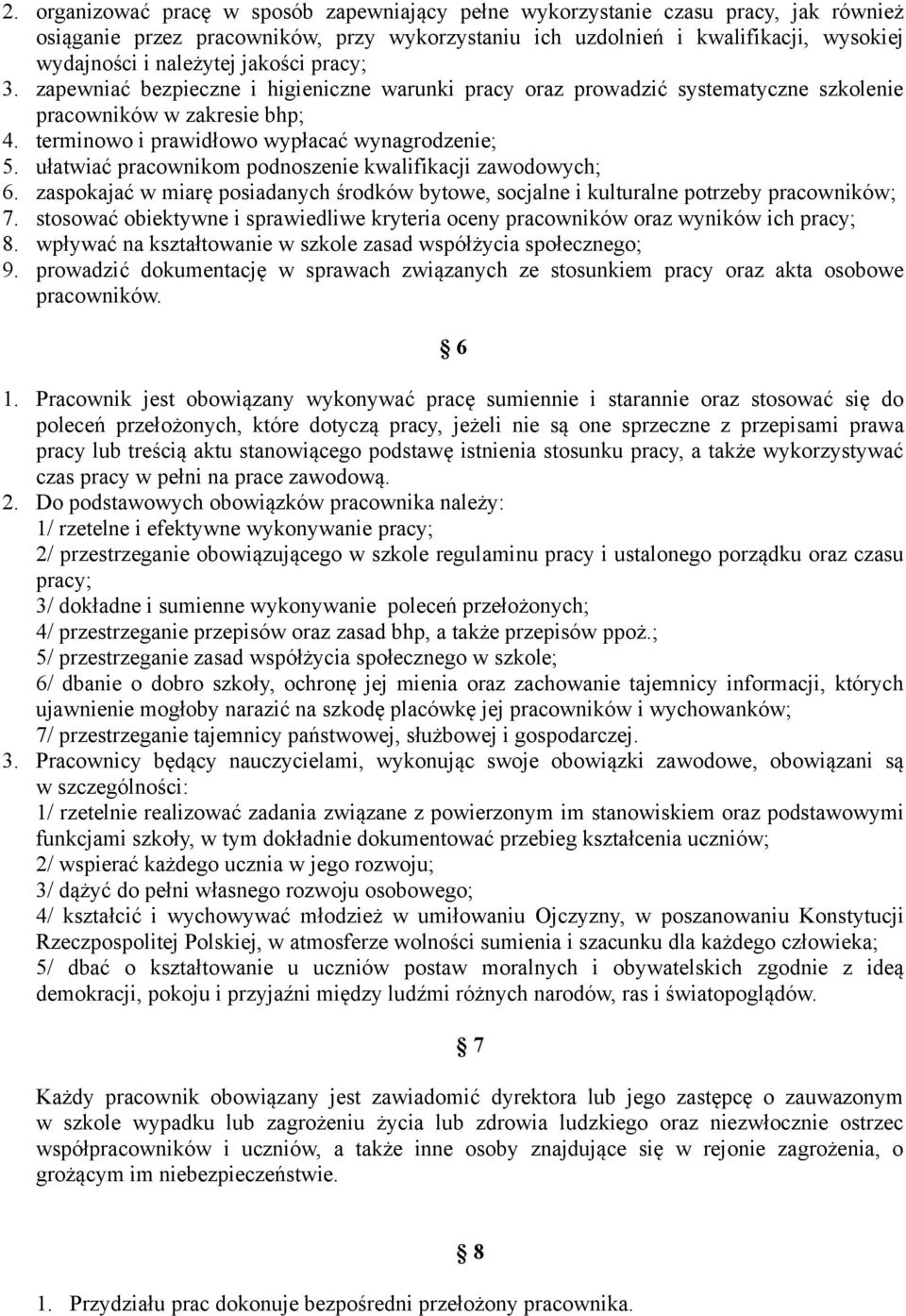 ułatwiać pracownikom podnoszenie kwalifikacji zawodowych; 6. zaspokajać w miarę posiadanych środków bytowe, socjalne i kulturalne potrzeby pracowników; 7.