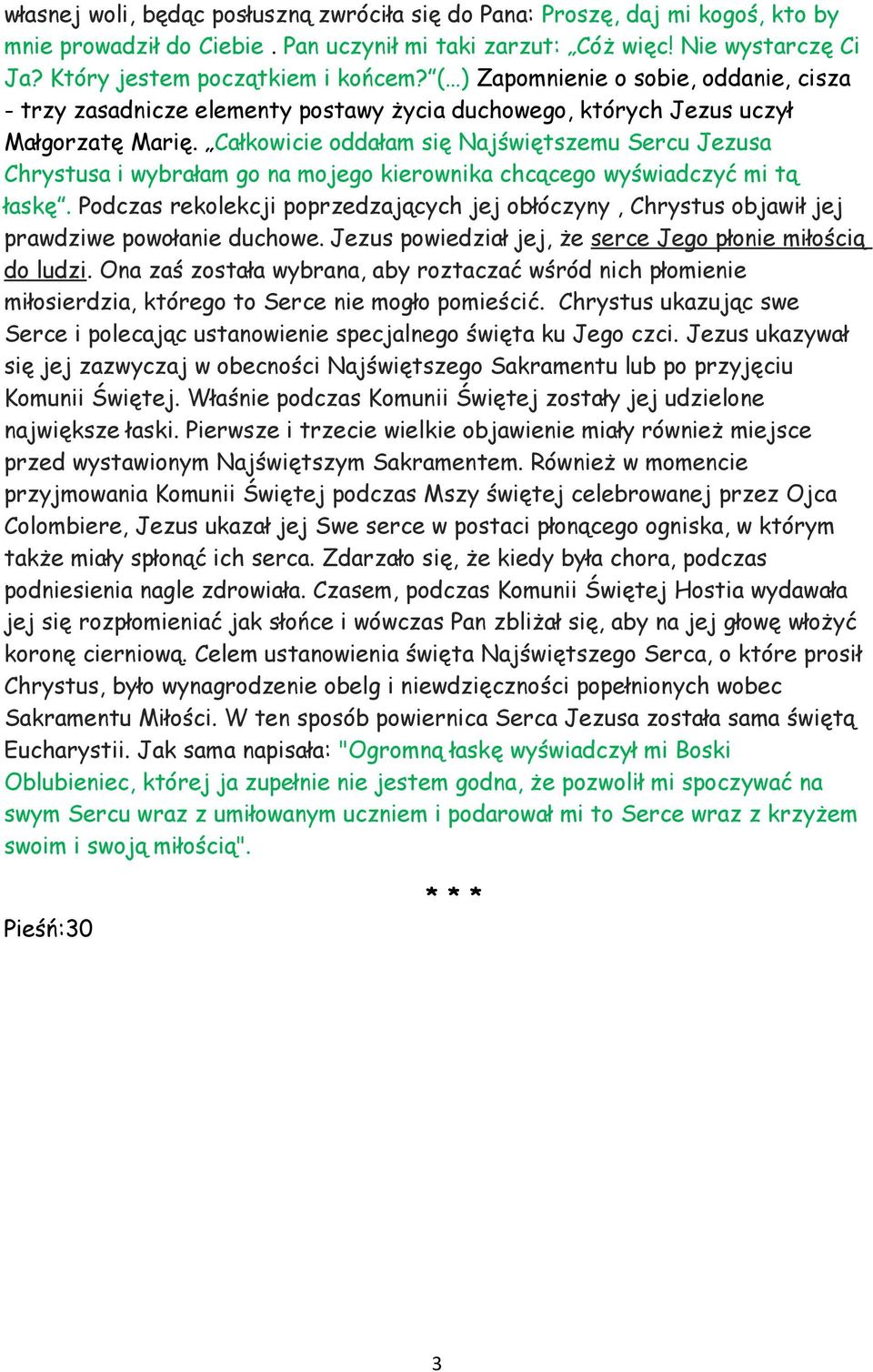 Całkowicie oddałam się Najświętszemu Sercu Jezusa Chrystusa i wybrałam go na mojego kierownika chcącego wyświadczyć mi tą łaskę.