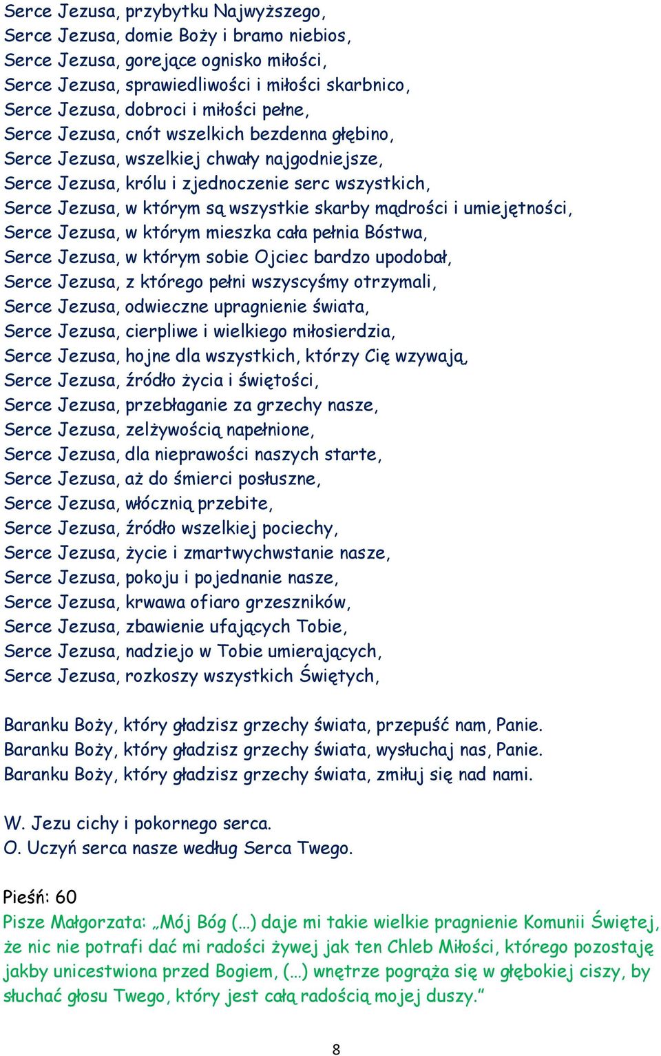 skarby mądrości i umiejętności, Serce Jezusa, w którym mieszka cała pełnia Bóstwa, Serce Jezusa, w którym sobie Ojciec bardzo upodobał, Serce Jezusa, z którego pełni wszyscyśmy otrzymali, Serce