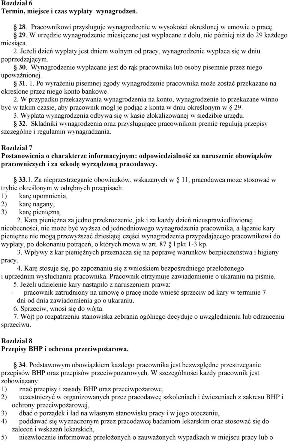 30. Wynagrodzenie wypłacane jest do rąk pracownika lub osoby pisemnie przez niego upoważnionej. 31. 1.