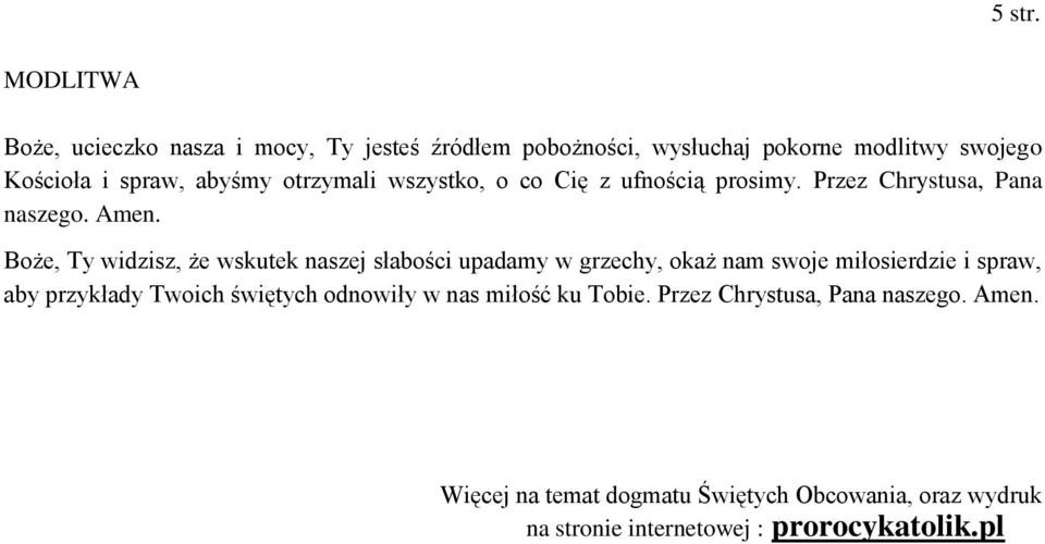 otrzymali wszystko, o co Cię z ufnością prosimy. Przez Chrystusa, Pana naszego. Amen.