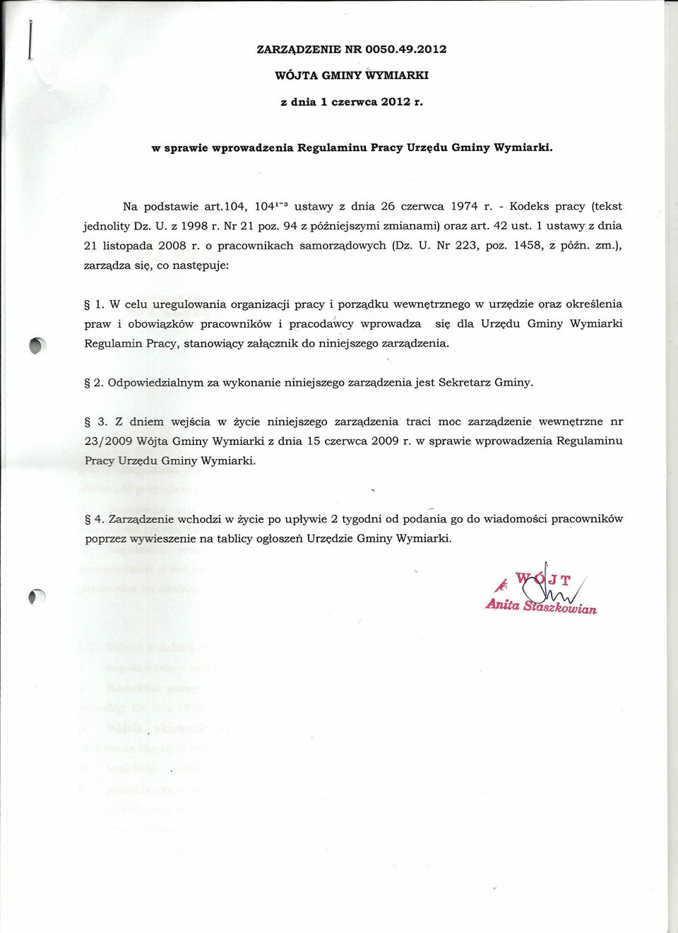 o pracownikach samorządowych (Dz. U. Nr 223, poz. 1458, z późno zm.), zarządza się, co następuje: 1.