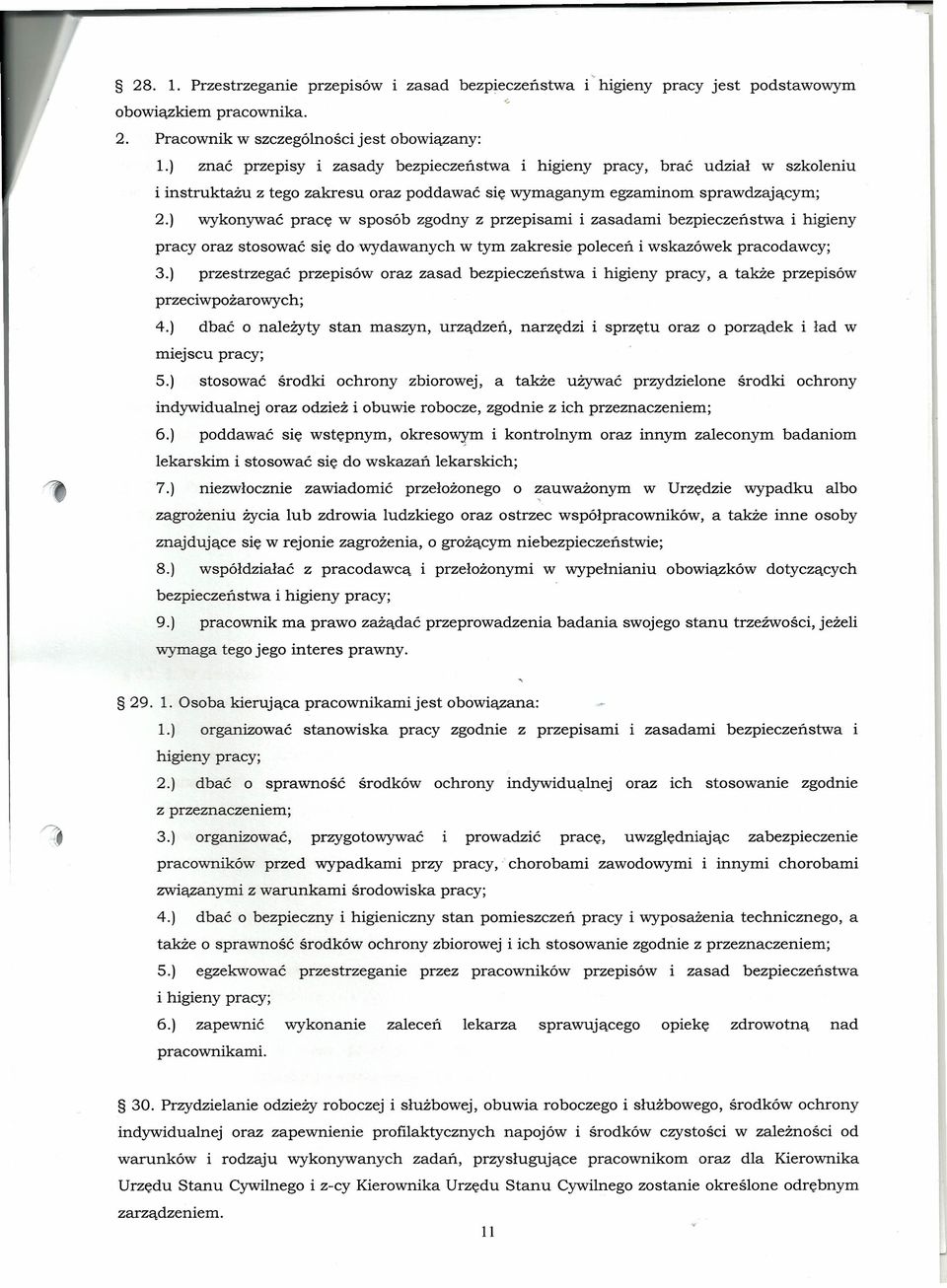 ) wykonywać pracę w sposób zgodny z przepisami i zasadami bezpieczeństwa i higieny pracy oraz stosować się do wydawanych w tym zakresie poleceń i wskazówek pracodawcy; 3.
