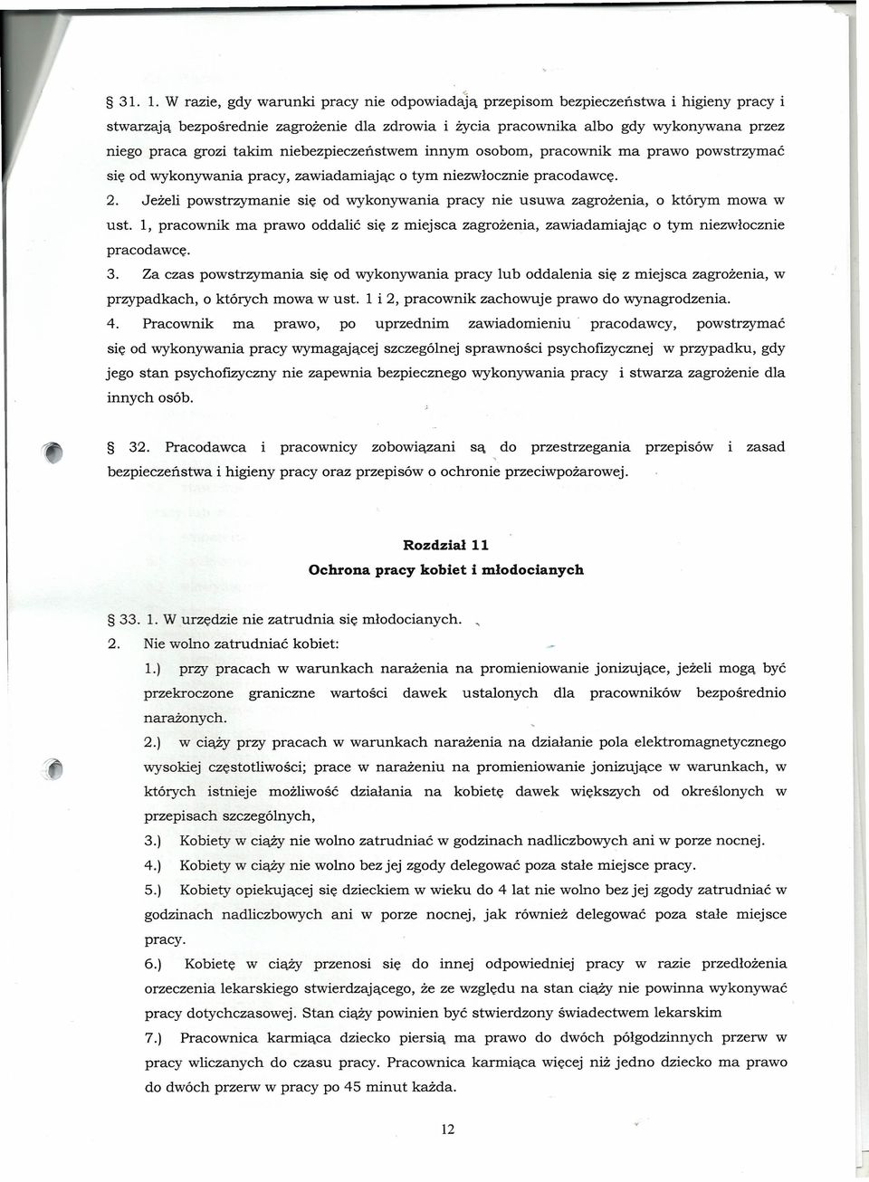 takim niebezpieczeństwem innym osobom, pracownik ma prawo powstrzymać się od wykonywania pracy, zawiadamiając o tym niezwłocznie pracodawcę. 2.