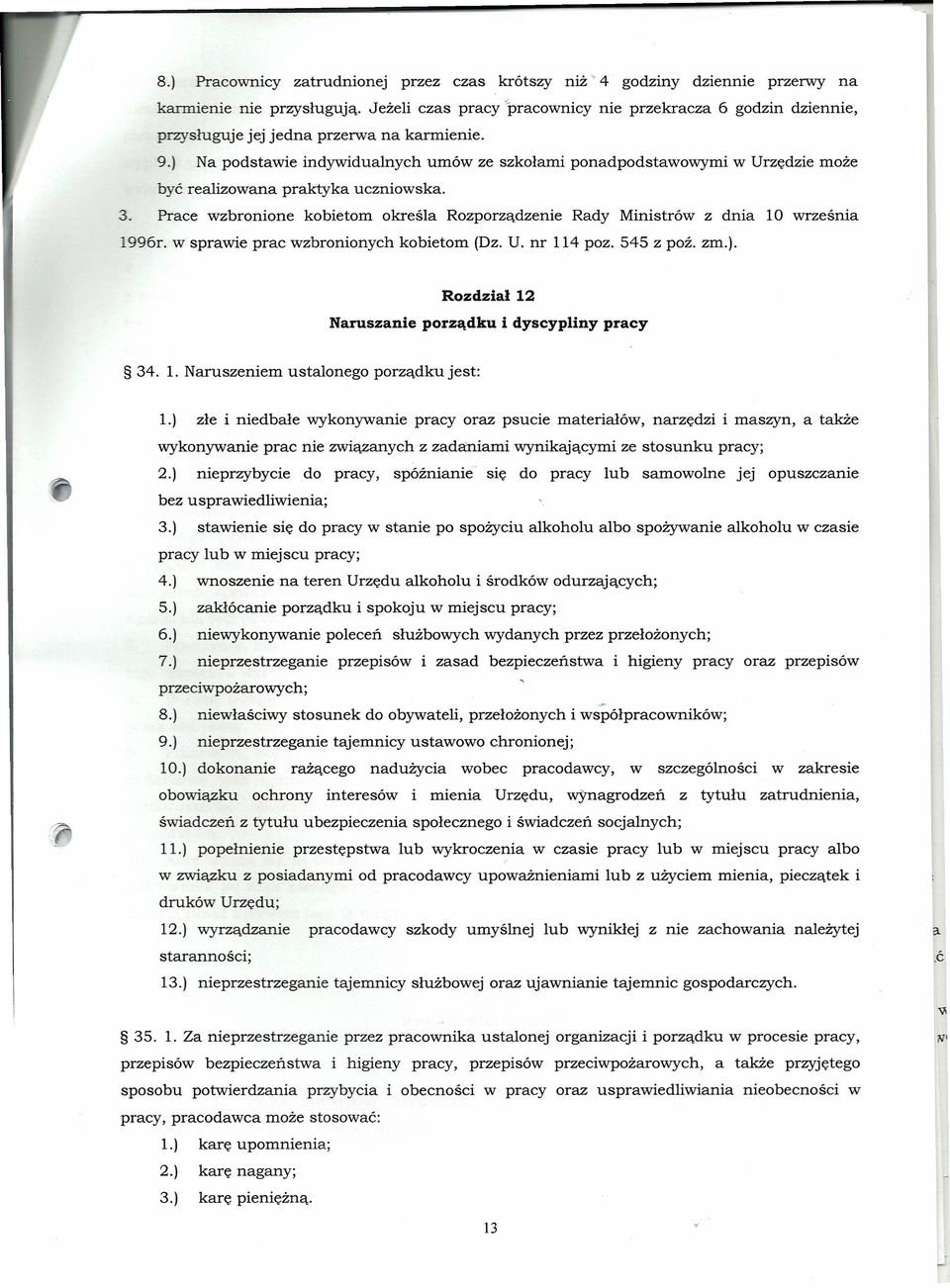 ) Na podstawie indywidualnych umów ze szkołami ponadpodstawowymi w Urzędzie może być realizowana praktyka uczniowska. 3.