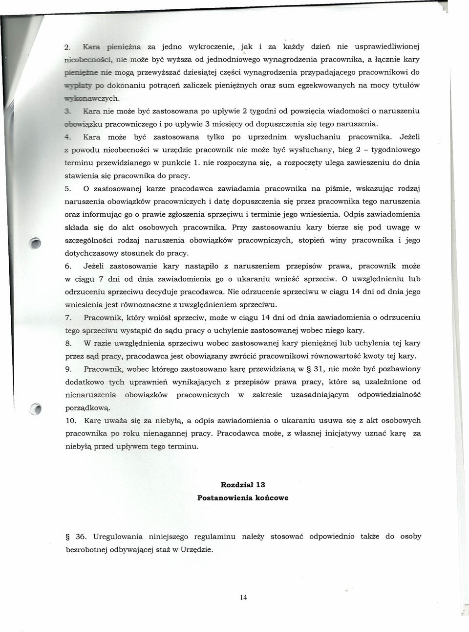 Kara nie może być zastosowana potrąceń zaliczek pieniężnych oraz sum egzekwowanych na mocy tytułów po upływie 2 tygodni od powzięcia wiadomości o naruszeniu :JOWiązkupracowniczego i po upływie 3