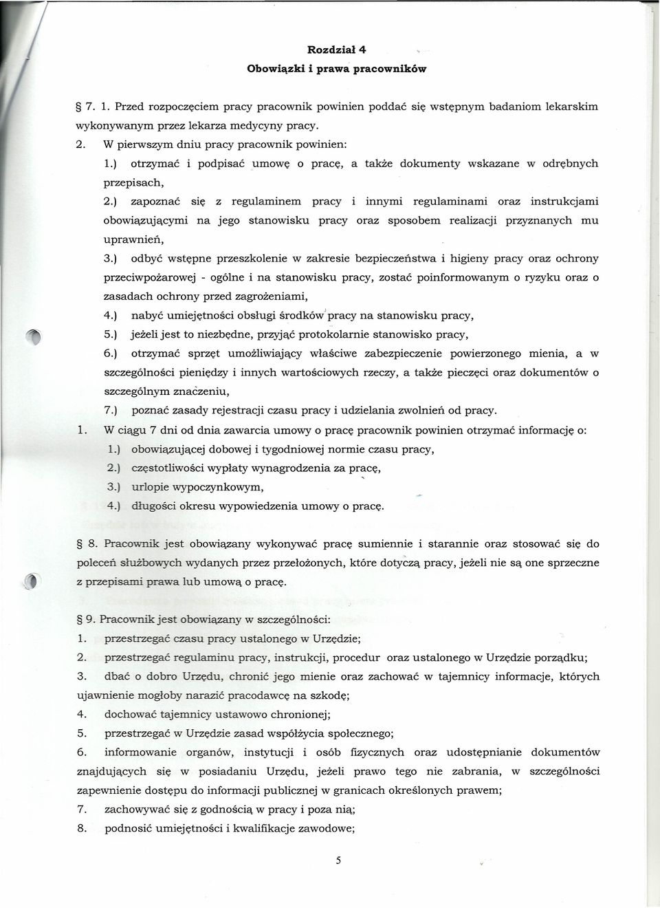 ) zapoznać się z regulaminem pracy innymi regulaminami oraz instrukcjami obowiązującymi na jego stanowisku pracy oraz sposobem realizacji przyznanych mu uprawnień, 3.