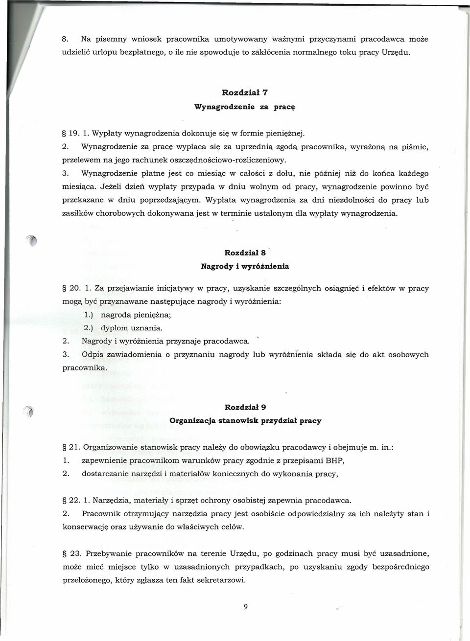 Wynagrodzenie za pracę wypłaca się za uprzednią zgodą pracownika, wyrażoną na piśmie, przelewem na jego rachunek oszczędnościowo-rozliczeniowy. 3.