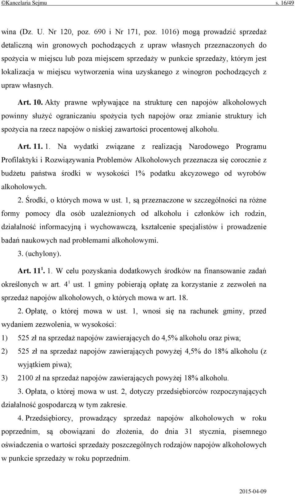 miejscu wytworzenia wina uzyskanego z winogron pochodzących z upraw własnych. Art. 10.