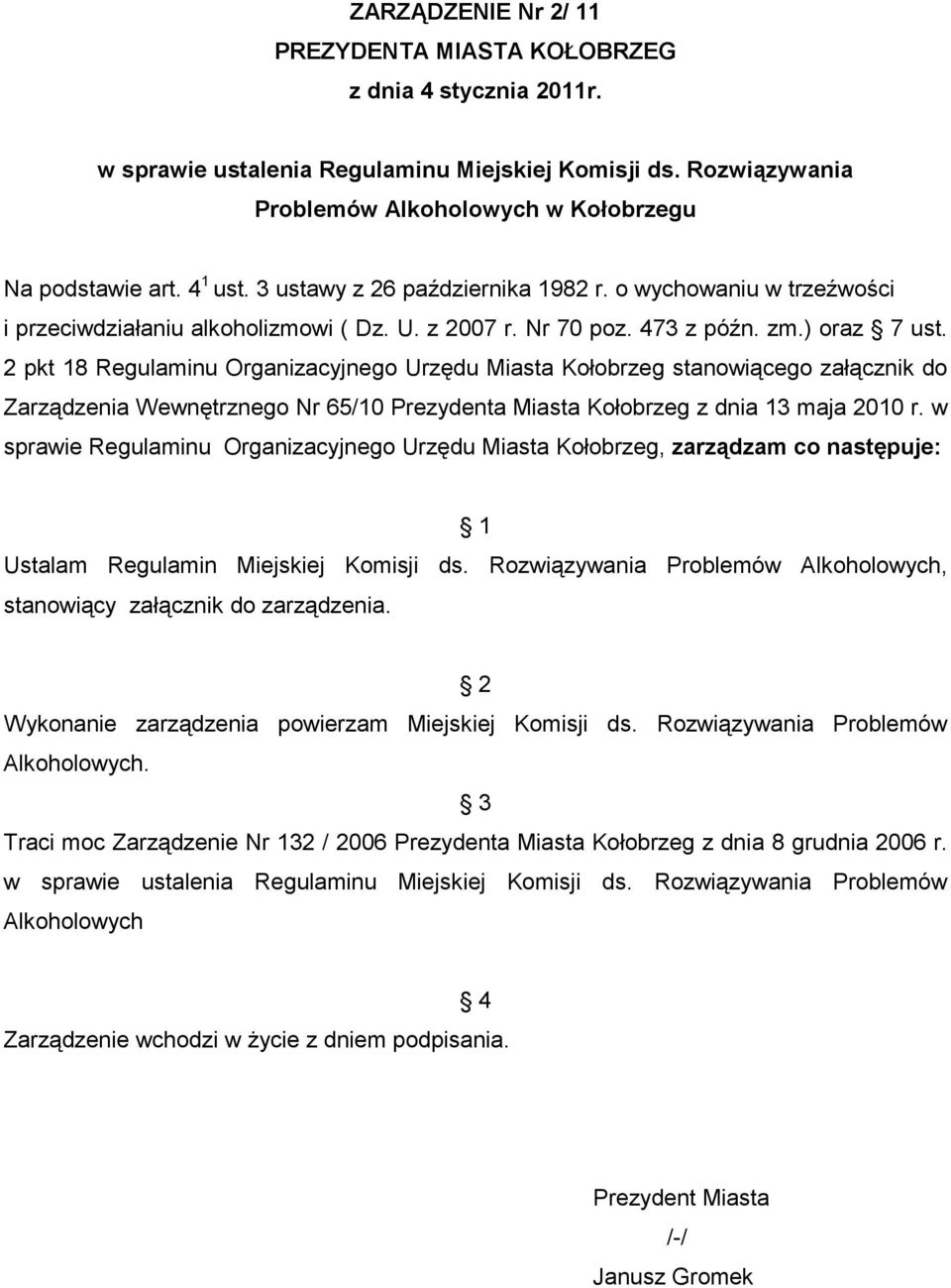 2 pkt 18 Regulaminu Organizacyjnego Urzędu Miasta Kołobrzeg stanowiącego załącznik do Zarządzenia Wewnętrznego Nr 65/10 Prezydenta Miasta Kołobrzeg z dnia 13 maja 2010 r.