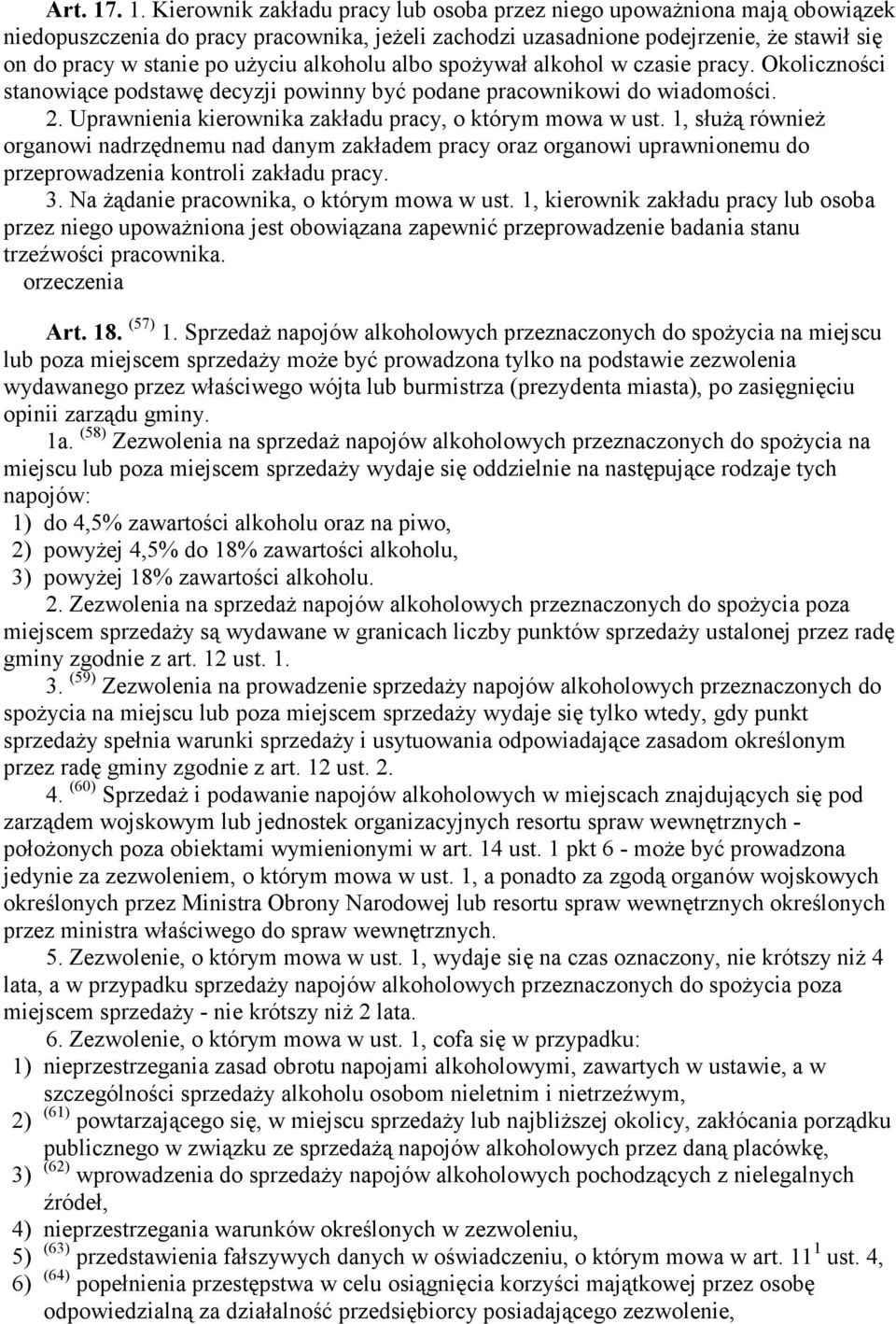 użyciu alkoholu albo spożywał alkohol w czasie pracy. Okoliczności stanowiące podstawę decyzji powinny być podane pracownikowi do wiadomości. 2.