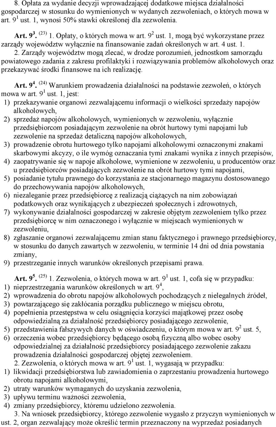 1, mogą być wykorzystane przez zarządy województw wyłącznie na finansowanie zadań określonych w art. 4 ust. 1. 2.