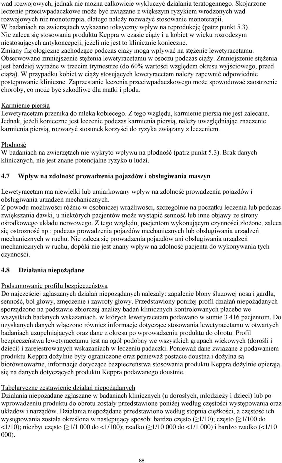 W badaniach na zwierzętach wykazano toksyczny wpływ na reprodukcję (patrz punkt 5.3).