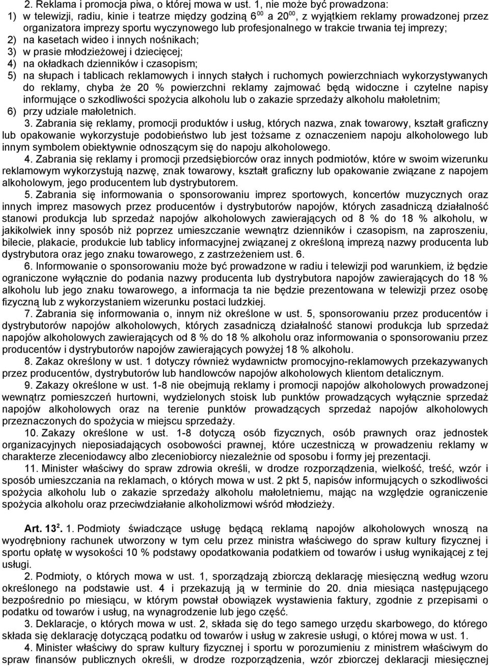 trakcie trwania tej imprezy; 2) na kasetach wideo i innych nośnikach; 3) w prasie młodzieżowej i dziecięcej; 4) na okładkach dzienników i czasopism; 5) na słupach i tablicach reklamowych i innych