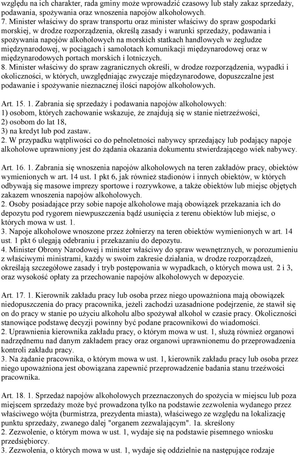 morskich statkach handlowych w żegludze międzynarodowej, w pociągach i samolotach komunikacji międzynarodowej oraz w międzynarodowych portach morskich i lotniczych. 8.