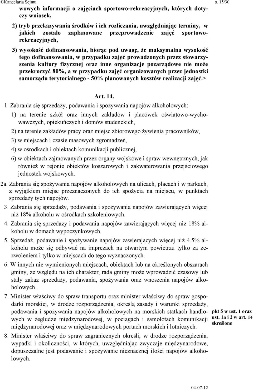 przeprowadzenie zajęć sportoworekreacyjnych, 3) wysokość dofinansowania, biorąc pod uwagę, że maksymalna wysokość tego dofinansowania, w przypadku zajęć prowadzonych przez stowarzyszenia kultury