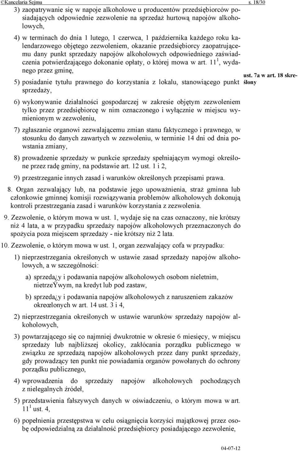 1 października każdego roku kalendarzowego objętego zezwoleniem, okazanie przedsiębiorcy zaopatrującemu dany punkt sprzedaży napojów alkoholowych odpowiedniego zaświadczenia potwierdzającego