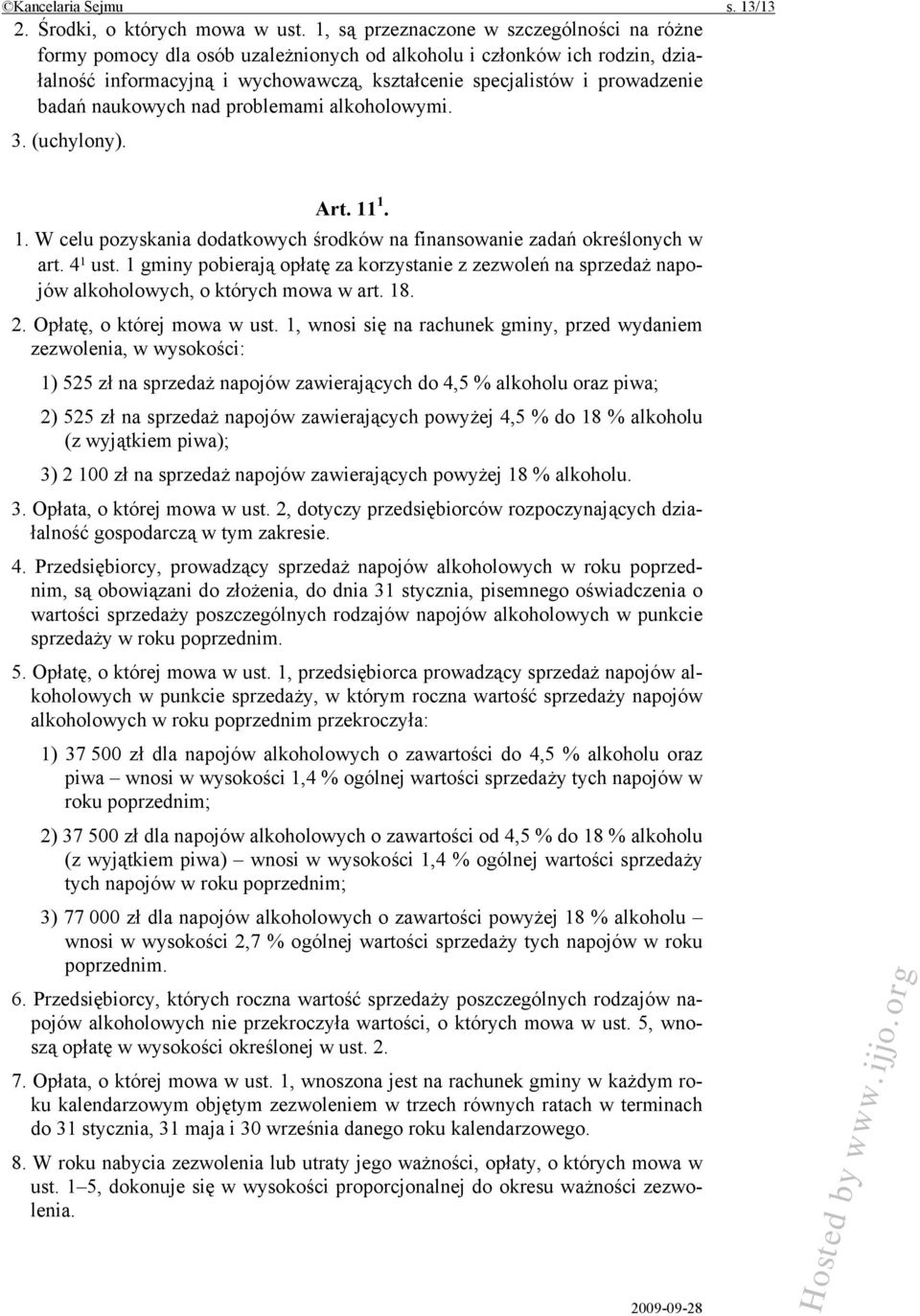 naukowych nad problemami alkoholowymi. 3. (uchylony). Art. 11 1. 1. W celu pozyskania dodatkowych środków na finansowanie zadań określonych w art. 4 1 ust.