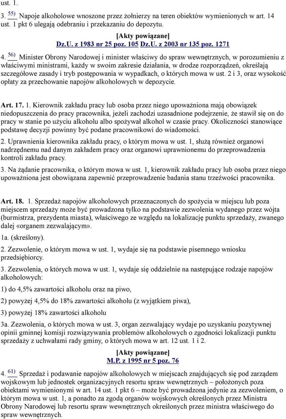 56) Minister Obrony Narodowej i minister właściwy do spraw wewnętrznych, w porozumieniu z właściwymi ministrami, każdy w swoim zakresie działania, w drodze rozporządzeń, określają szczegółowe zasady