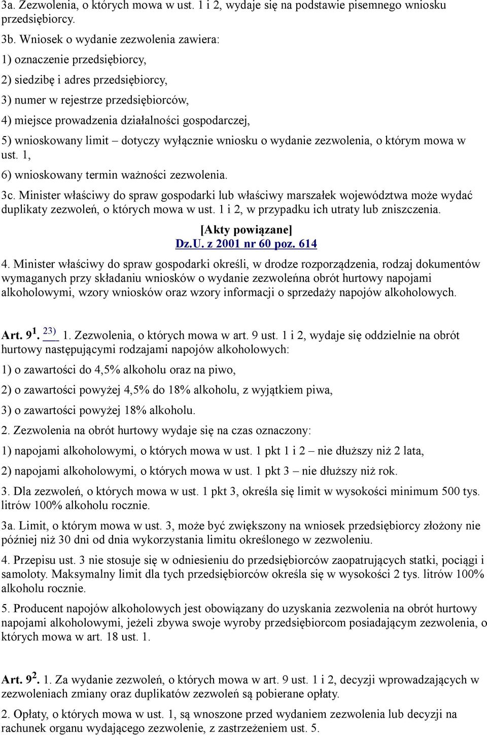 wnioskowany limit dotyczy wyłącznie wniosku o wydanie zezwolenia, o którym mowa w ust. 1, 6) wnioskowany termin ważności zezwolenia. 3c.