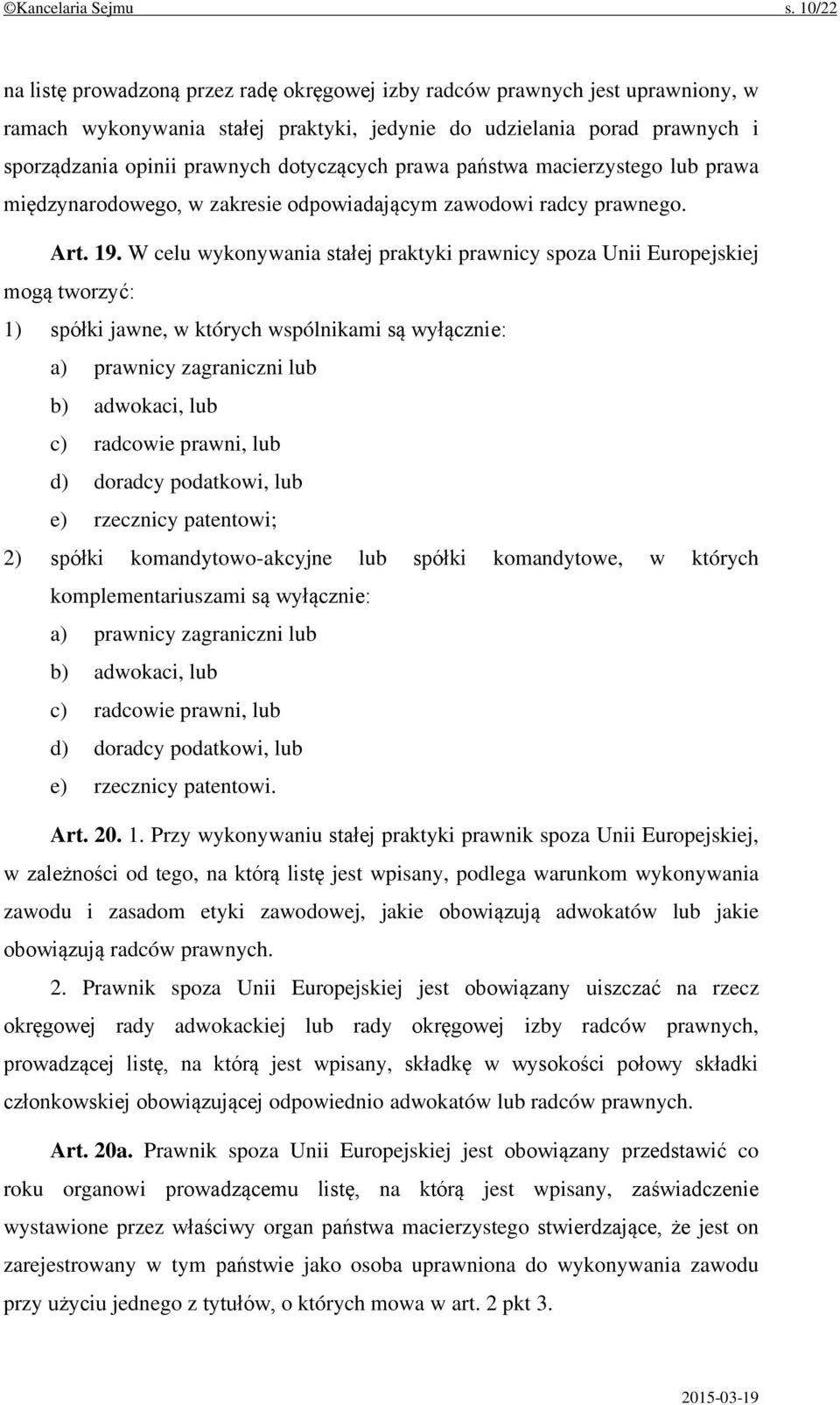dotyczących prawa państwa macierzystego lub prawa międzynarodowego, w zakresie odpowiadającym zawodowi radcy prawnego. Art. 19.