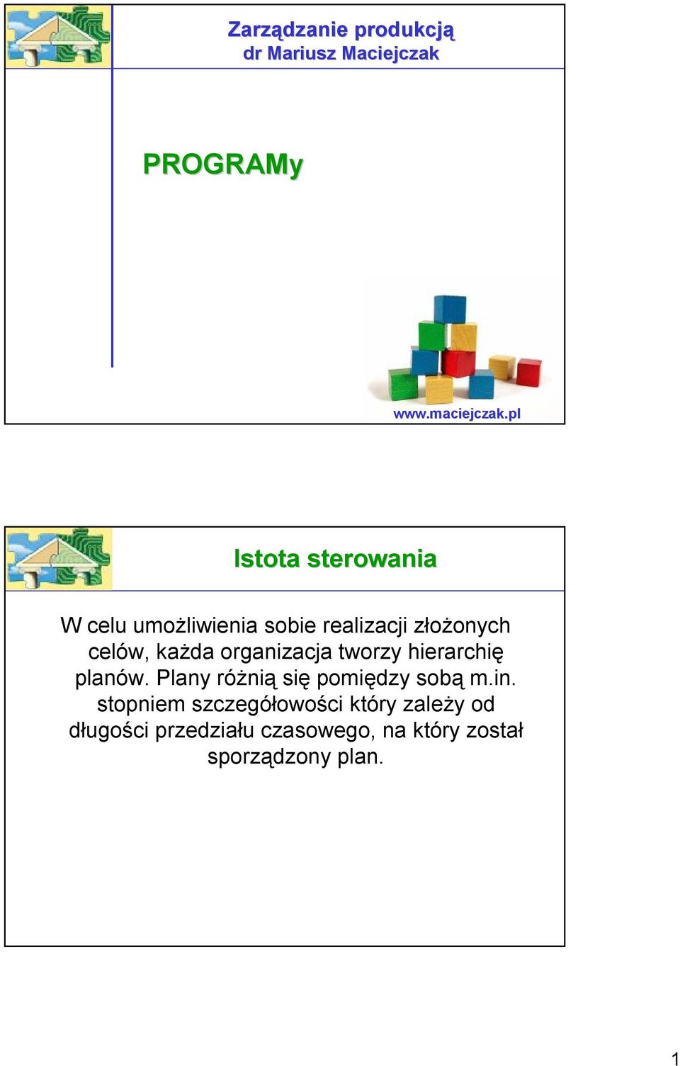 organizacja tworzy hierarchię planów. Plany różnią się pomiędzy sobą m.in.