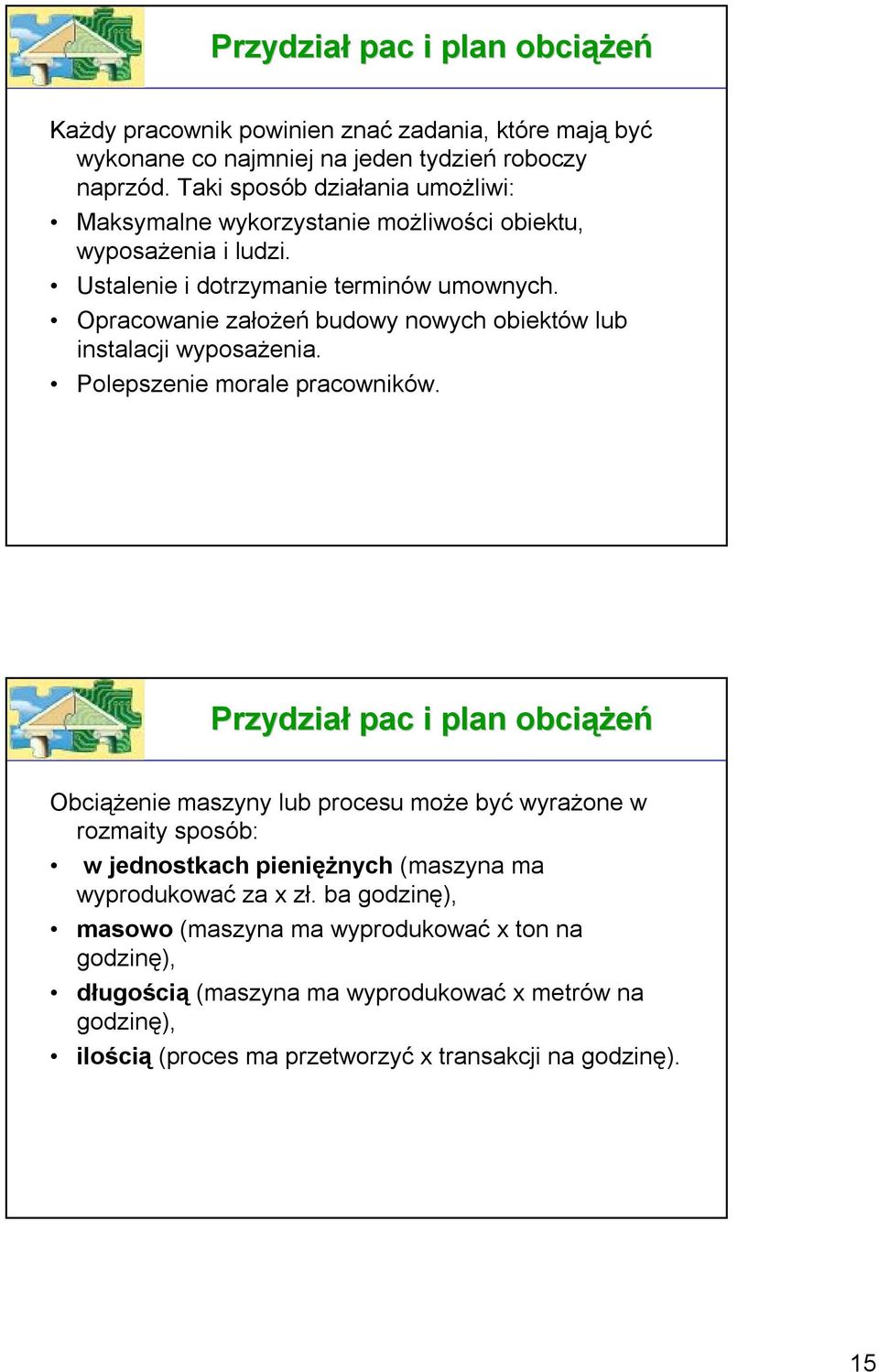 Opracowanie założeń budowy nowych obiektów lub instalacji wyposażenia. Polepszenie morale pracowników.